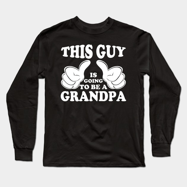 This guy is going to be a grandpa Long Sleeve T-Shirt by DragonTees